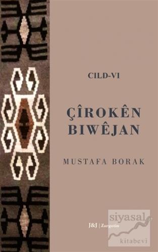 Çiroken Bıwejan Cıld - 6 Mustafa Borak