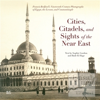 Cities Citadels and Sights of the Near East Sophie Gordon