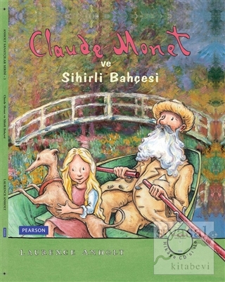 Claude Monet ve Sihirli Bahçesi (Ciltli) Laurence Anholt