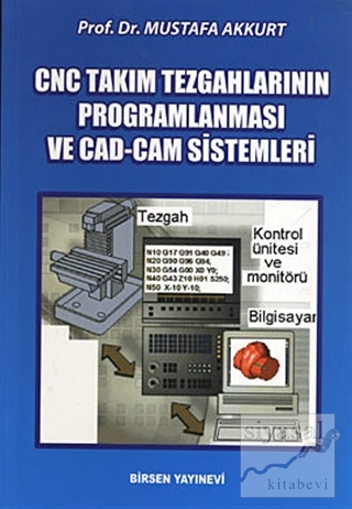 CNC Takım Tezgahlarının Programlanması ve CAD-CAM Sistemleri Mustafa A