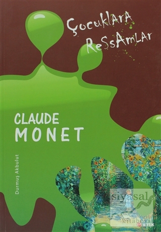 Çocuklara Ressamlar - Claude Monet Durmuş Akbulut
