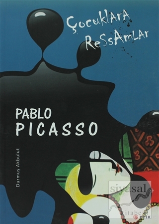 Çocuklara Ressamlar - Pablo Picasso Durmuş Akbulut