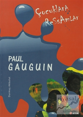 Çocuklara Ressamlar - Paul Gauguin Durmuş Akbulut