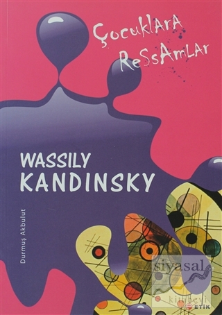 Çocuklara Ressamlar - Wassily Kandinsky Durmuş Akbulut