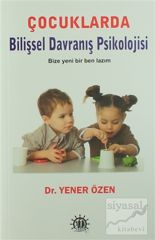 Çocuklarda Bilişsel Davranış Psikolojisi Yener Özen