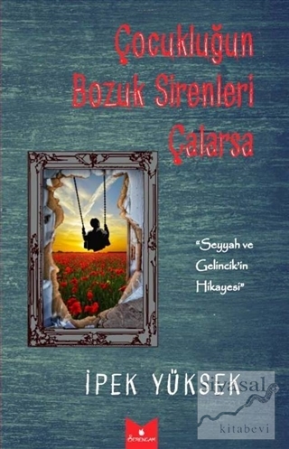 Çocukluğun Bozuk Sirenleri Çalarsa