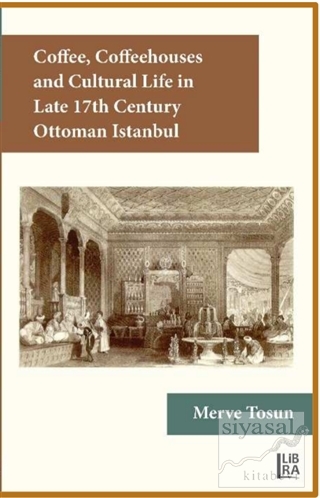 Coffee Coffeehouses and Cultural Life in Late 17th Century Ottoman Ist