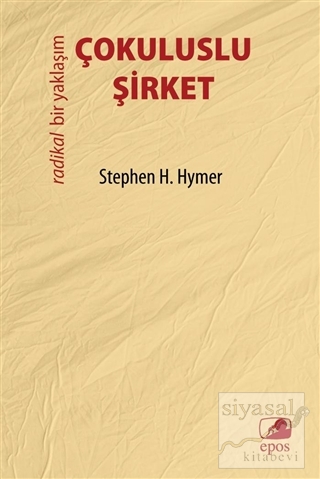 Çokuluslu Şirket - Radikal Bir Yaklaşım Stephen H. Hymer