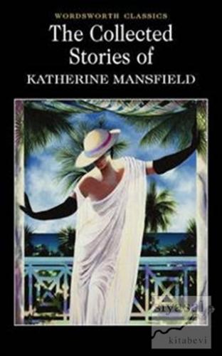Collected Short Stories of Katherine Mansfield Katherine Mansfield