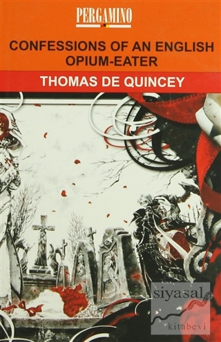 Confessions Of An English Opium - Eater Thomas De Quincey