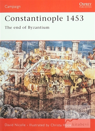 Constantinople 1453 - The end of Byzantium David Nicolle