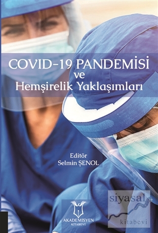 Covid-19 Pandemisi ve Hemşirelik Yaklaşımları Selmin Şenol