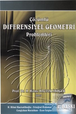 Çözümlü Diferensiyel Geometri Problemleri H. Hilmi Hacısalihoğlu