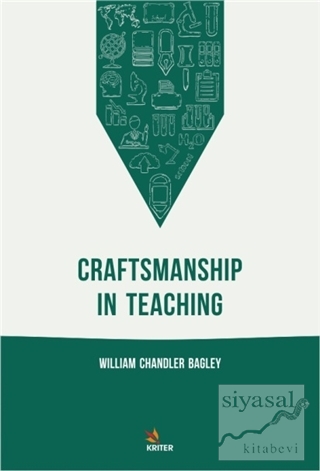 Craftsmanship In Teaching William Chandler Bagley