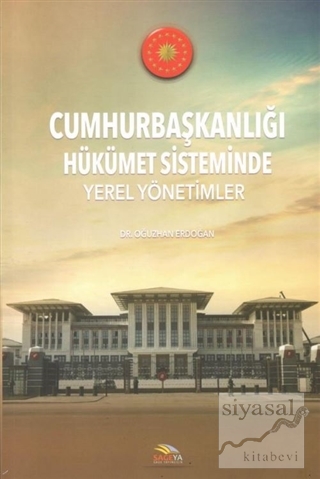 Cumhurbaşkanlığı Hükümet Sisteminde Yerel Yönetimler Oğuzhan Erdoğan