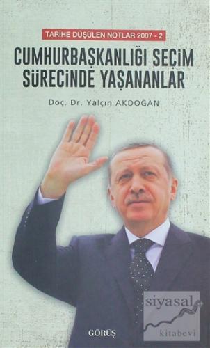 Cumhurbaşkanlığı Seçim Sürecinde Yaşananlar Yalçın Akdoğan