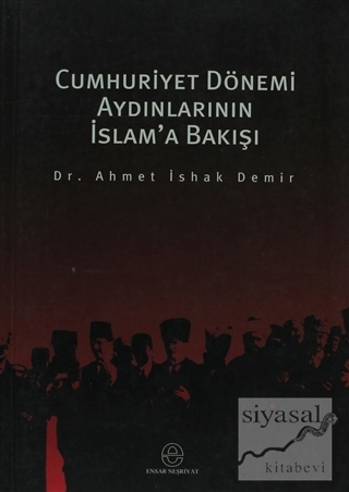 Cumhuriyet Dönemi Aydınlarının İslam'a Bakışı Ahmet İshak Demir