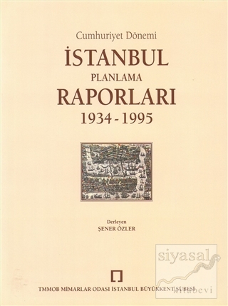 Cumhuriyet Dönemi İstanbul Planlama Raporları 1934 - 1995 (Ciltli) Kol