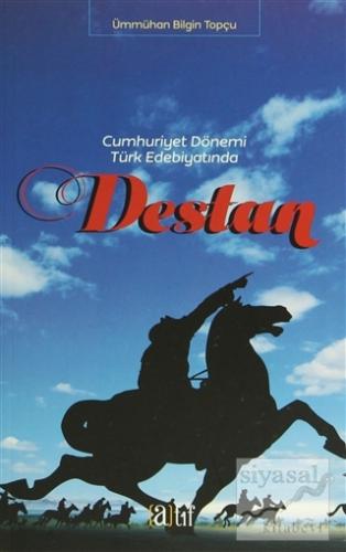 Cumhuriyet Dönemi Türk Edebiyatında Destan Ümmühan Bilgin Topçu