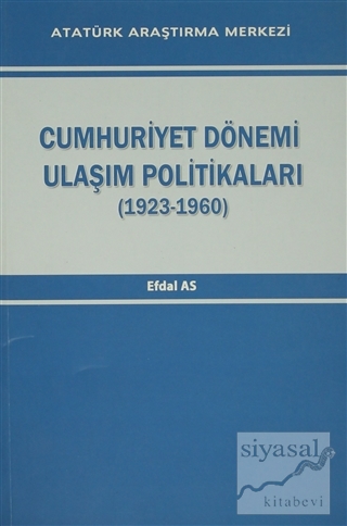 Cumhuriyet Dönemi Ulaşım Politikaları (1923-1960) Efdal As