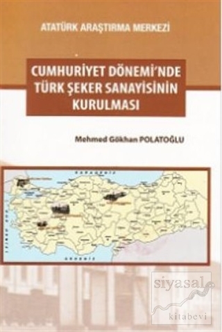 Cumhuriyet Dönemi'nde Türk Şeker Sanayisinin Kurulması Mehmed Gökhan P