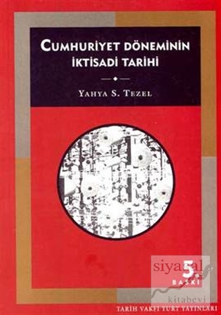 Cumhuriyet Döneminin İktisadi Tarihi (1923-1950) Yahya Sezai Tezel