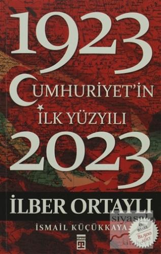 Cumhuriyet'in İlk Yüzyılı (1923 - 2023) İlber Ortaylı