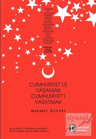 Cumhuriyet'le Yaşamak Cumhuriyet'i Yaşatmak Mehmet Özyurt