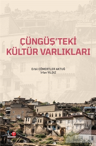Çüngüş'teki Kültür Varlıkları Erbil Cömertler Aktuğ