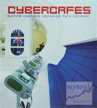 Cybercafes: Surfing Interiors/Espacios Para Navegar Sergi Costa Duran