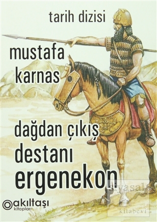 Dağdan Çıkış Destanı Ergenekon Mustafa Karnas