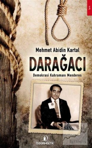 Darağacı - Demokrasi Kahramanı Menderes Mehmet Abidin Kartal