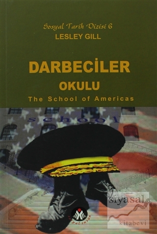 Darbeciler Okulu - The School of Americas Lesley Gill