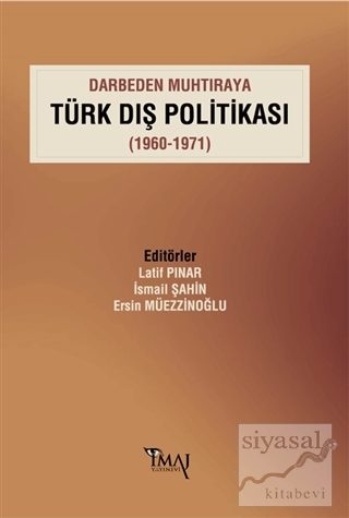 Darbeden Muhtıraya Türk Dış Politikası (1960-1971) Ersin Müezzinoğlu