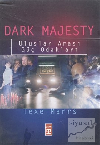 Dark Majesty: Uluslar Arası Güç Odakları Texe Marrs
