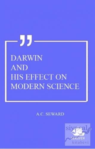 Darwin And His Effect On Modern Science Albert Charles Seward