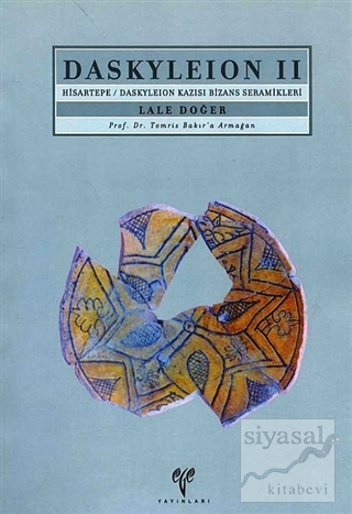 Daskleion 2 - Hisartepe - Daskyleion Kazısı Bizans Seramikleri Lale Do