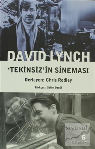 David Lynch - Tekinsiz'in Sineması Chris Rodley