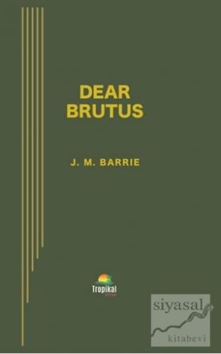 Dear Brutus J. M. Barrie
