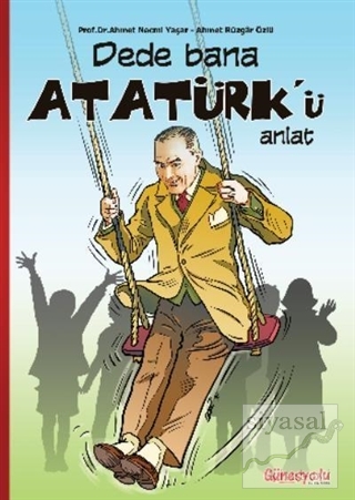 Dede Bana Atatürk'ü Anlat Ahmet Necmi Yaşar
