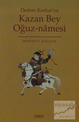Dedem Korkut'un Kazan Bey Oğuz-namesi Mustafa S. Kaçalin