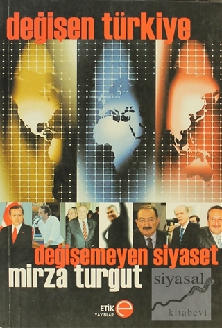 Değişen Türkiye Değişmeyen Siyaset Mirza Turgut