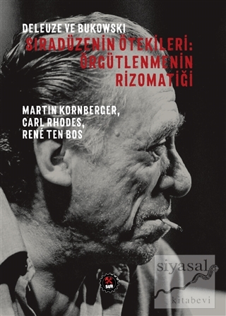 Deleuze ve Bukowski - Sıradüzenin Ötekileri: Örgütlenmenin Rizomatiği 