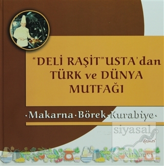 Deli Raşit Usta'dan Türk ve Dünya Mutfağı / Makarna - Börek - Kurabiye