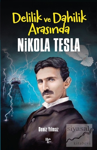 Delilik ve Dahilik Arasında Nikola Tesla Deniz Yılmaz