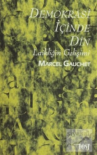 Demokrasi İçinde Din Laikliğin Gelişimi Marcel Gauchet