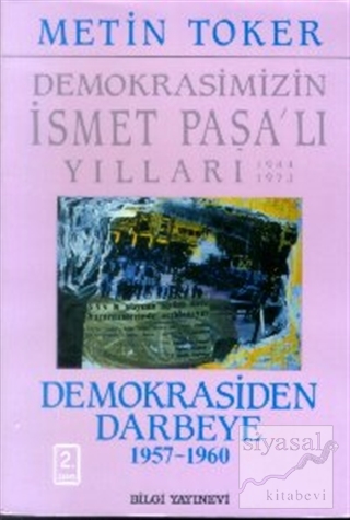 Demokrasimizin İsmet Paşalı Yılları 1944-1973 Cilt: 4 Demokrasiden Dar