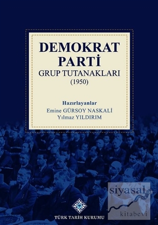 Demokrat Parti Grup Tutanakları (1950) (Ciltli) Emine Gürsoy Naskali