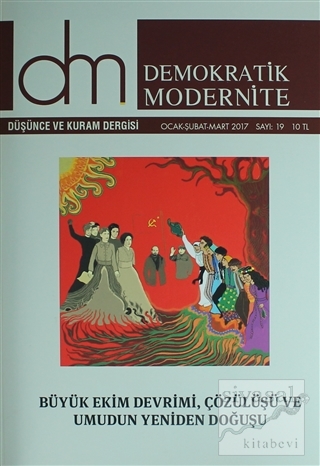 Demokratik Modernite Düşünce ve Kuram Dergisi Sayı : 19 Ocak-Şubat-Mar