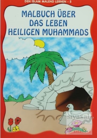 Den Islam Malend Lernen 5 - Malbuch Über Das Leben Unseres Propheten M